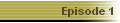 Episode 1