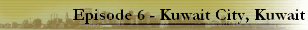 Episode 6 - Kuwait City, Kuwait