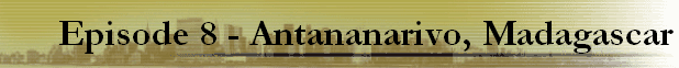 Episode 8 - Antananarivo, Madagascar