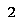 2