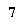 7