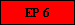 EP 6