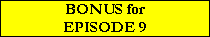 BONUS for
EPISODE 9
