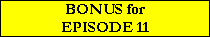 BONUS for
EPISODE 11
