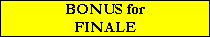 BONUS for
FINALE