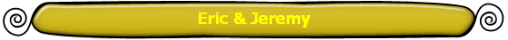 Eric & Jeremy
