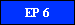 EP 6