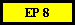 EP 8