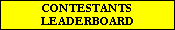 CONTESTANTS
LEADERBOARD